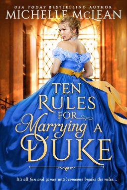 Ten Rules for Marrying a Duke By Michelle McLean