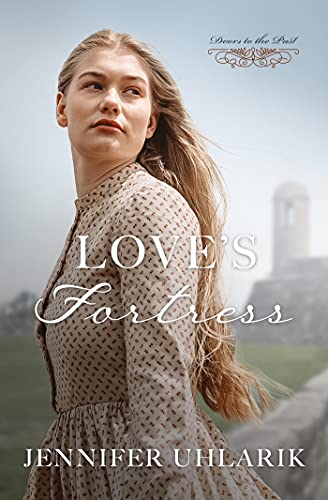 Love’s Fortress By Jennifer Uhlarik