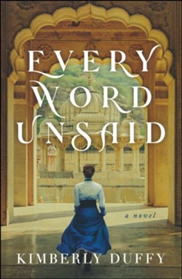 Every Word Unsaid (Dreams of India) By Kimberly Duffy