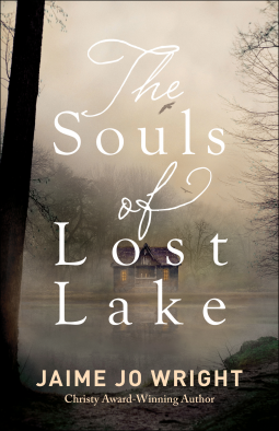 The Souls of Lost Lake By Jaime Jo Wright