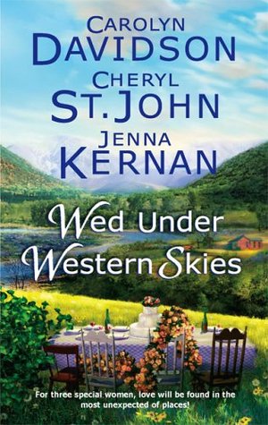 Wed Under Western Skies By Carolyn Davidson, Cheryl St.John, Jenna Kernan