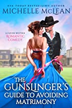 The Gunslinger’s Guide to Avoiding Matrimony By Michelle McLean