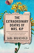 The Extraordinary Deaths of Mrs. Kip By Sara Brunsvold