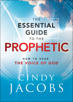 The Essential Guide to the Prophetic By Cindy Jacobs