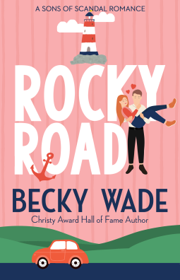 Rocky Road Sons of Scandal Series, Book 2 by Becky Wade