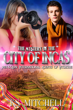 The Mystery of the City of Incas Pen and Quin: International Agents of Intrigue by KS Mitchell