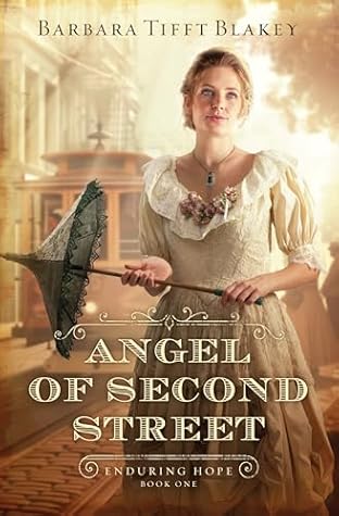 The Angel of Second Street (Enduring Hope, #1) by Barbara Tifft Blakey