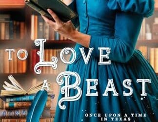 To Love a Beast: (A Christian Western Historical Romance Fairy Tale Retelling of Beauty & the Beast) (Once Upon a Time in Texas) by Karen Witemeyer