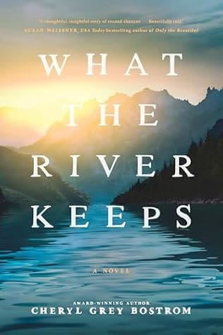 What the River Keeps by Cheryl Grey Bostrom