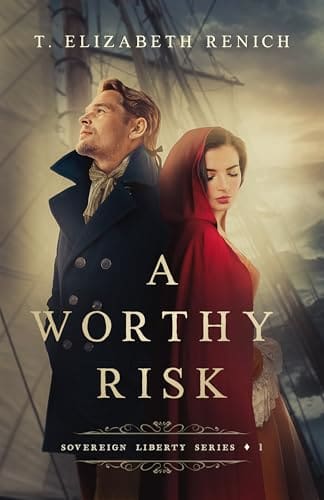 A Worthy Risk (Sovereign Liberty #1) by T. Elizabeth Renich