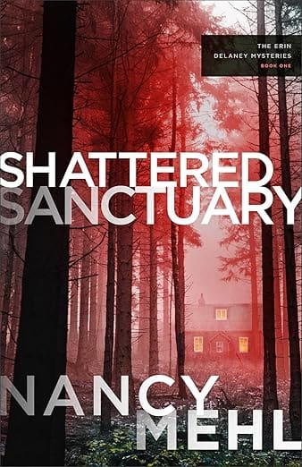 Shattered Sanctuary (The Erin Delaney Mysteries Book #1) by Nancy Mehl