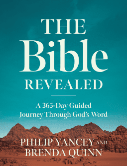 The Bible Revealed: A 365-Day Guided Journey Through God’s Word (A Daily Devotional) by Philip Yancy and Brenda Quinn