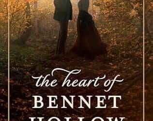 The Heart of Bennett Hollow by Joanne Bischof DeWitt
