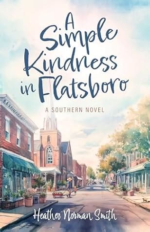 A Small Kindness in Flatsboro by Heather Norman Smith