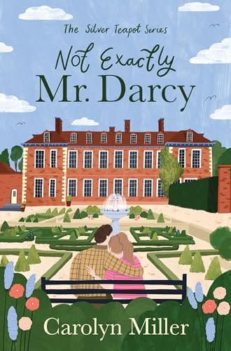 Not Exactly Mr. Darcy (The Silver Teapot #1) by Carolyn Miller