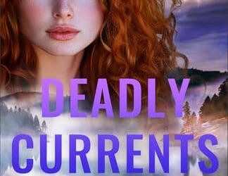 Deadly Currents (Hidden Bay, #3) by Elizabeth Goddard
