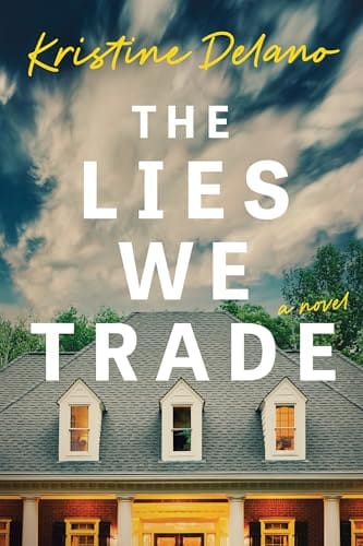 The Lies We Trade by Kristine Delano