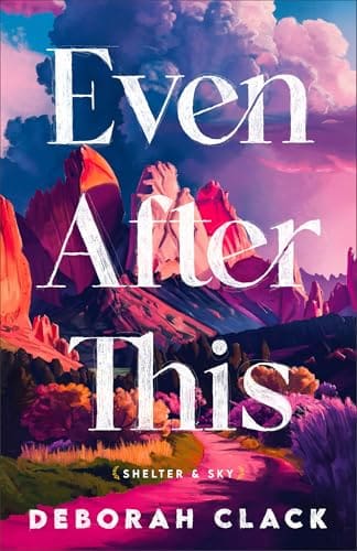 Even After This (Shelter & Sky, #1) by Deborah Clack