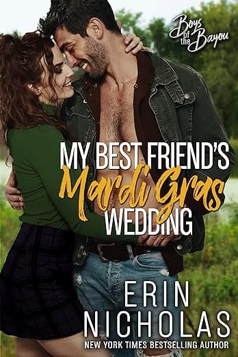 My Best Friend’s Mardi Gras Wedding (Boys of the Bayou Book 1): A fake relationship small town rom com by Erin Nicholas