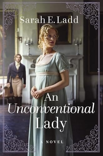 An Unconventional Lady by Sarah E. Ladd