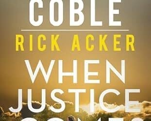 When Justice Comes (Tupelo Grove, #3) by Colleen Coble and Rick Acker