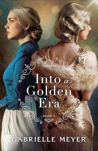 Into a Golden Era (Timeless, #7) by Gabrielle Meyer