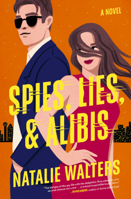 Spies, Lies, and Alibis A low-spice, thrilling spy romance  by Natalie Walters