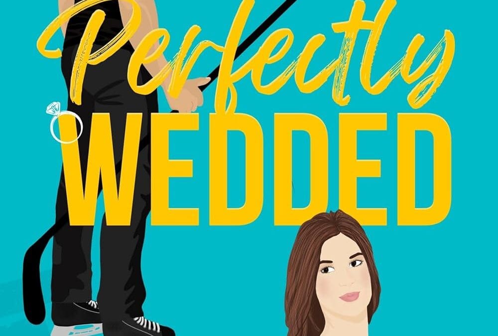 Perfectly Wedded: A Sweet Hockey RomCom (Perfect Crush Hockey Romance Book 1)