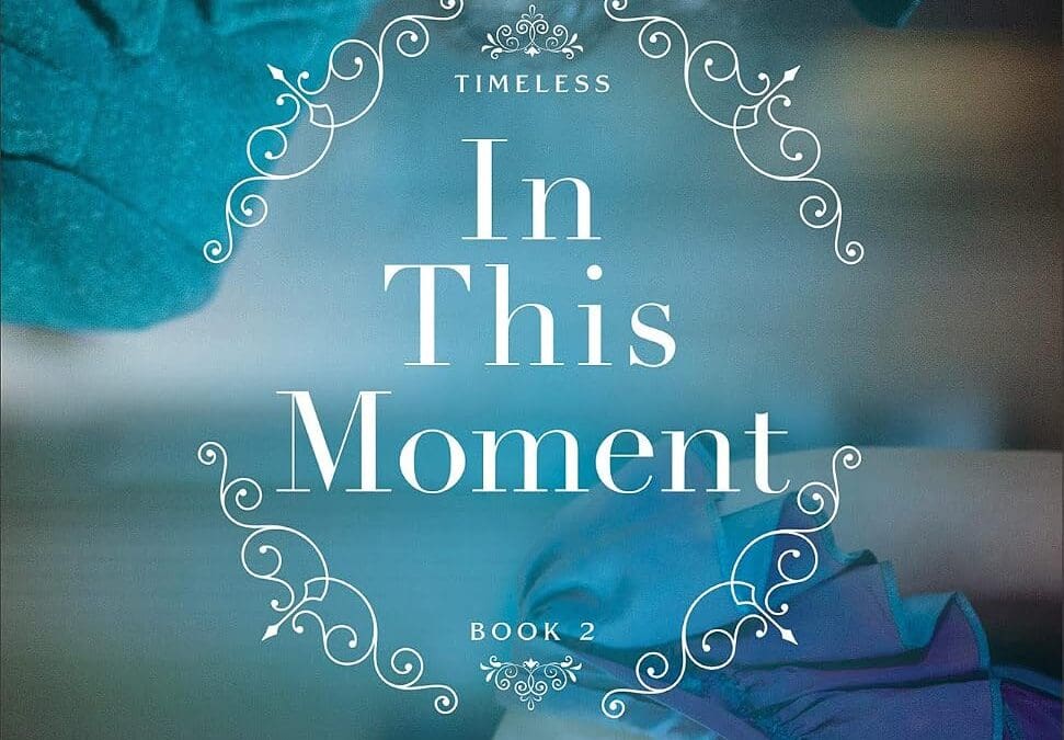 In This Moment (Timeless Book #2): An Inspirational Civil War and Pearl Harbor-Era Time-Travel Historical Romance by Gabrielle Meyer