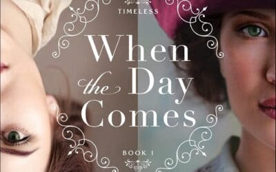 When the Day Comes (Timeless Book #1): An Inspirational Colonial and Gilded Age-Era Time Travel Historical Romance by Gabrielle Meyer