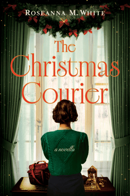 The Christmas Courier A WWII Historical Novella  by Roseanna M. White