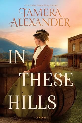 In These Hills by Tamera Alexander