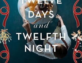 Twelve Days and Twelfth Night by Sarah Sundin
