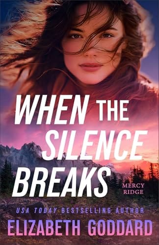 When the Silence Breaks (Mercy Ridge #1) by Elizabeth Goddard