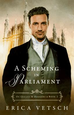 A Scheming in Parliament (Of Cloaks & Daggers 2) by Erica Vetsch
