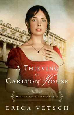A Thieving at Carlton House (Of Cloaks & Daggers 1) by Erica Vetsch